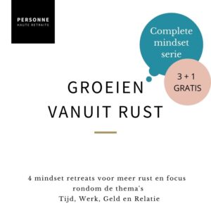 Mindset-serie Groeien Vanuit Rust